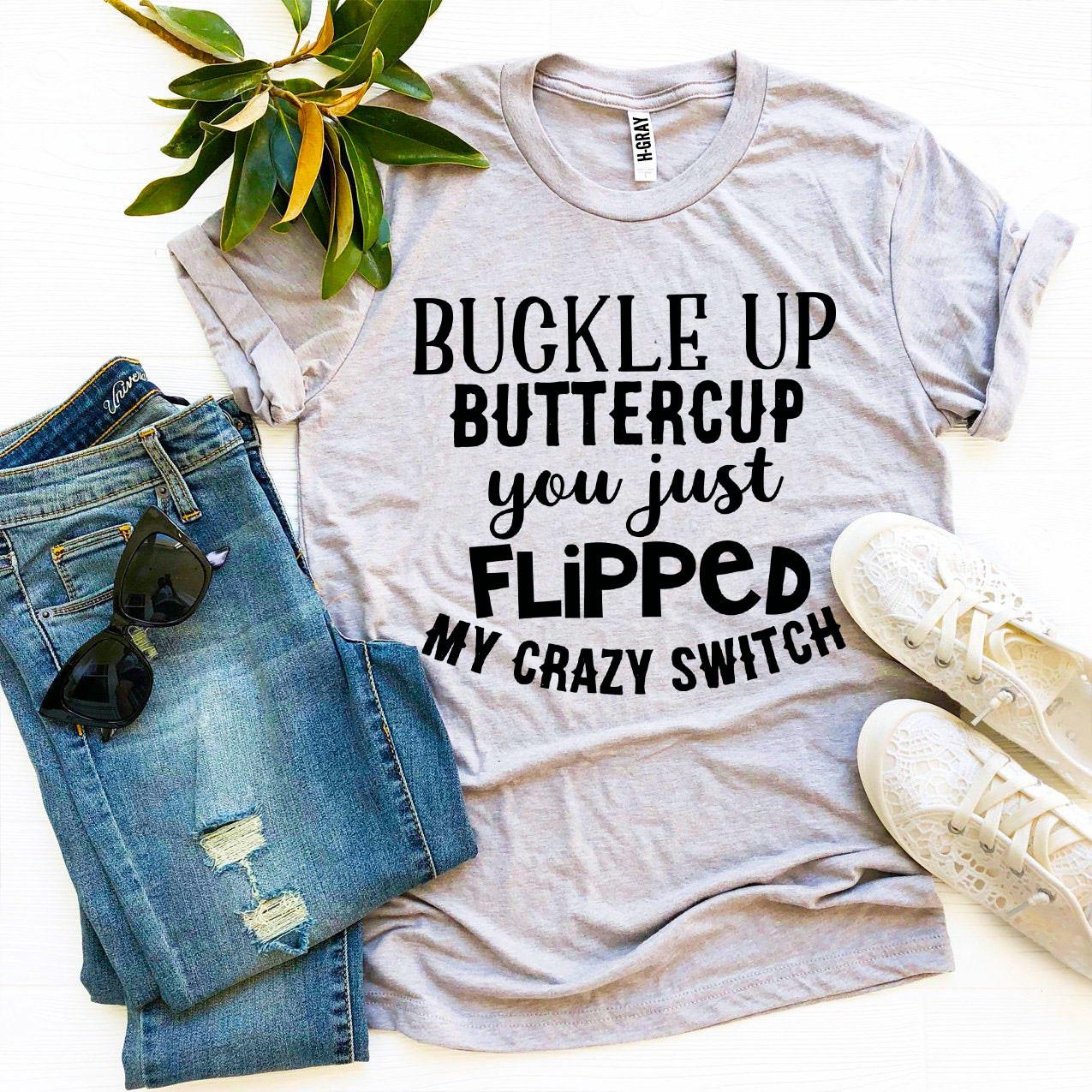 Buckle Up Buttercup T-shirt