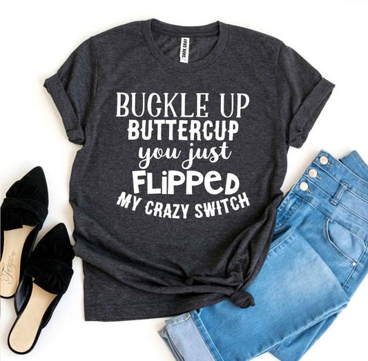 Buckle Up Buttercup T-shirt