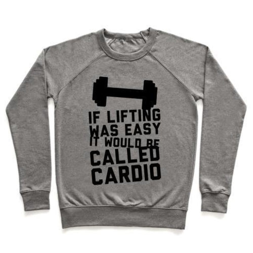 IF LIFTING WAS EASY IT'D BE CALLED CARDIO CREWNECK SWEATSHIRT